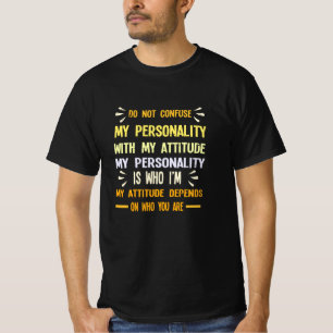 私の性格を私の態度と混同しないで下さい Tシャツ