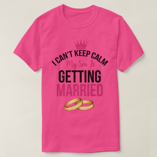 私の息子が結婚する！私は落ち着いてられない Tシャツ (デザイン正面)