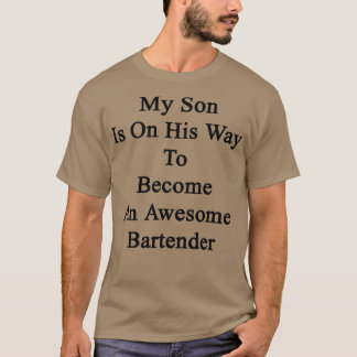 私の息子はバーテンに入る途中素晴らしだ Tシャツ