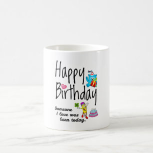 私の愛する誰かが生まれ今日だった – 誕生日の願い コーヒーマグカップ