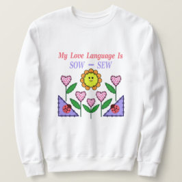 私の愛の言語は播種されている – Sew スウェットシャツ