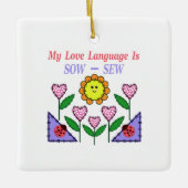 私の愛の言語は播種されている – Sew セラミックオーナメント (正面)