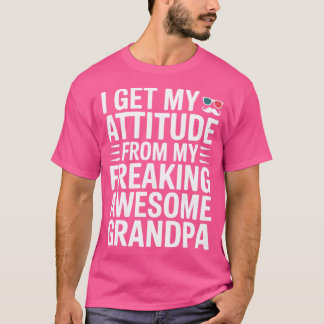 私の態度は超かっこいいおじいちゃん譲り Tシャツ