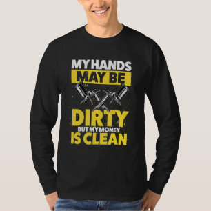 私の手は汚れるかもしれないが、お金は綺麗だ Tシャツ