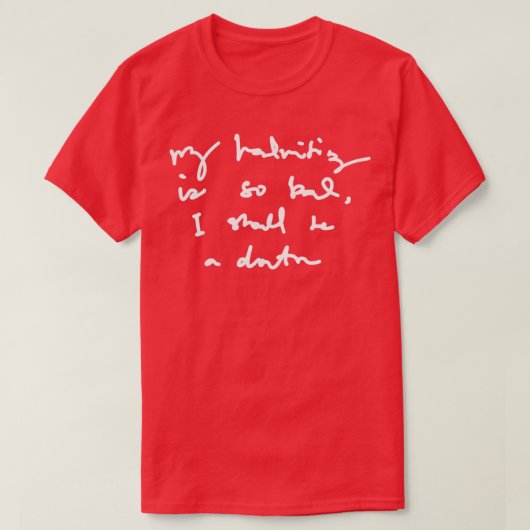 私の手書きは非常に悪い私は医者v2 1 tシャツ (デザイン正面)