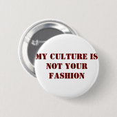 私の文化はあなたのファッションボタンではないです 缶バッジ (正面&裏面)