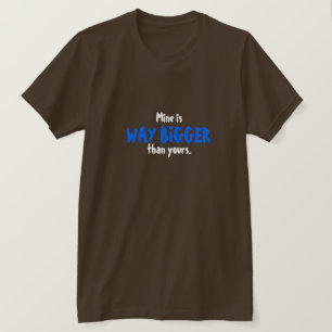 私の方があなたよりずっと大きい。 Tシャツ