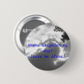 私の日を明るくしたいと思って下さいか。 私を放っておいて下さい! 缶バッジ (正面&裏面)