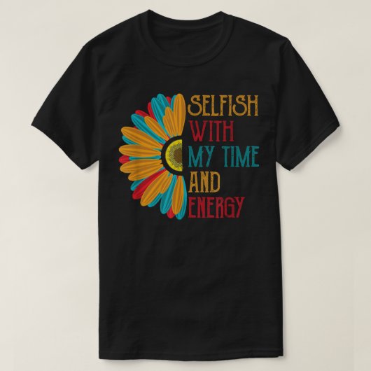 私の時間とエネルギーに身勝手に取り組む Tシャツ (デザイン正面)