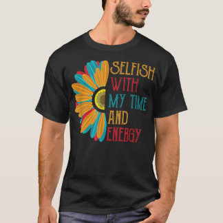 私の時間とエネルギーに身勝手に取り組む Tシャツ