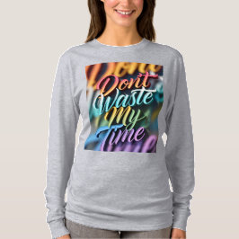 私の時間を無駄にするな ロングスリーブトップ Tシャツ