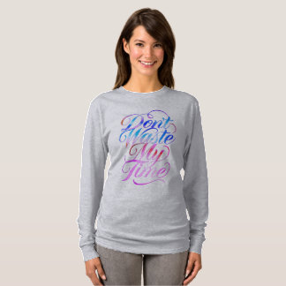 私の時間を無駄にするな ロングスリーブトップ Tシャツ