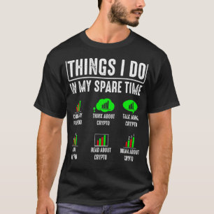 私の暇な時間で行う事Crypto Investの取引 Tシャツ