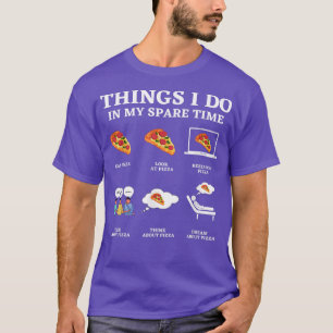 私の暇な時間に私がやることおもしろいピザ愛好家 Tシャツ