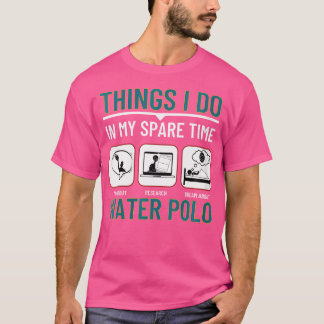 私の暇な時間に行う女性の水ポロおもしろい Tシャツ