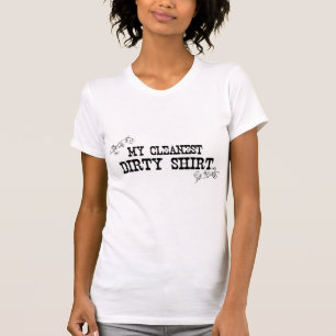 私の最もきれいな汚れたワイシャツ Tシャツ