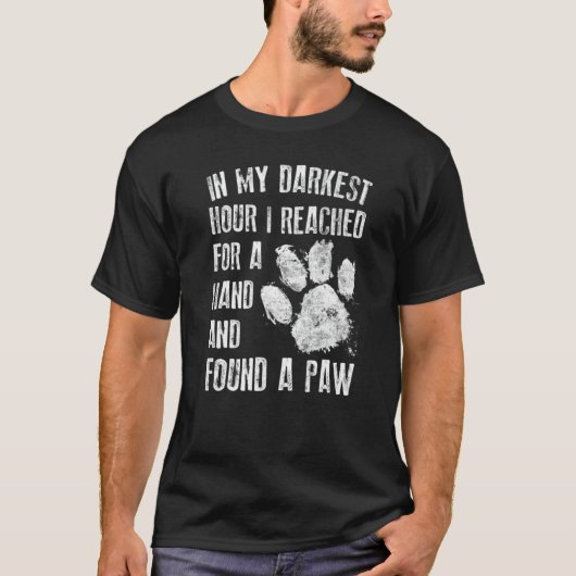 私の最も暗い時間に手を伸ばしたら、足跡を見つけた Tシャツ (正面)