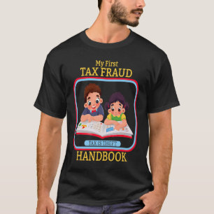私の最初の税金詐欺ハンドブック税は盗難コミットTa Tシャツ