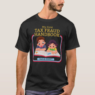 私の最初の税金詐欺ハンドブック税は盗難税詐欺である Tシャツ