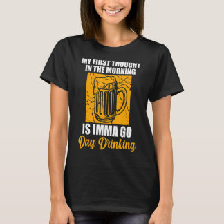 私の最初の考え行く日はワイングラスの日を飲んで行く Tシャツ