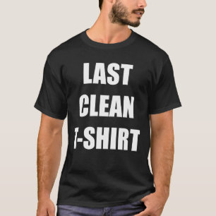 私の最後のきれいなTシャツ Tシャツ
