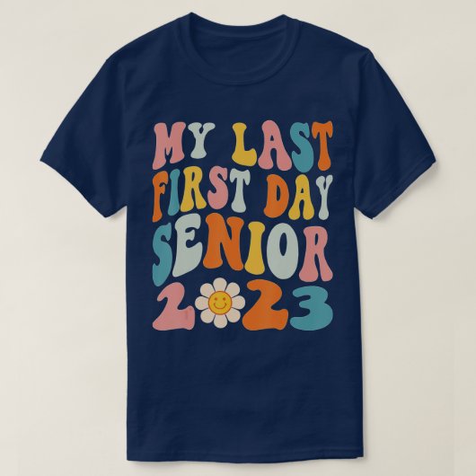 私の最後の最初の日シニア2023新学期クラス Tシャツ (デザイン正面)