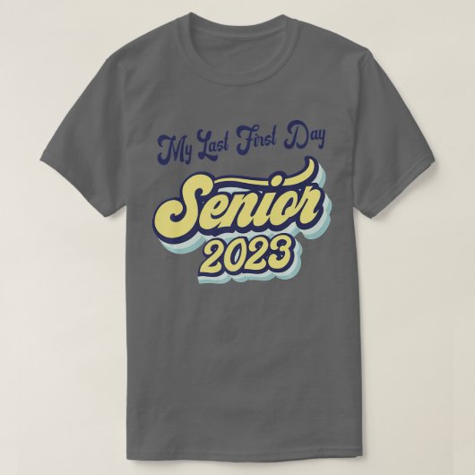 私の最後の最初の日シニア2023新学期クラス Tシャツ (デザイン正面)