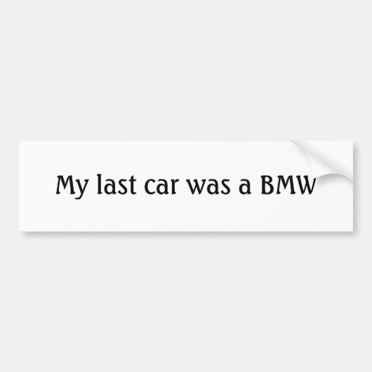 私の最後の車はBMWでした バンパーステッカー (正面)
