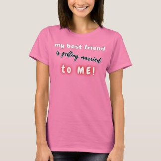私の最高の友人が私と結婚する! Tシャツ