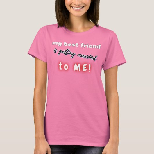 私の最高の友人が私と結婚する! Tシャツ (正面)