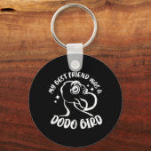 私の最高の友人はドードバードだった キーホルダー (正面)