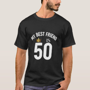 私の最高の友人は50日50誕生日50年だ Tシャツ