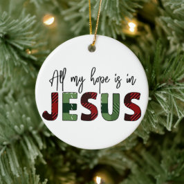 私の望みはイエス・キリスト教のクリスマスにある セラミックオーナメント