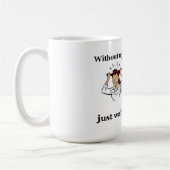 私の朝のコーヒーなしで、私は止まる…です コーヒーマグカップ (左)