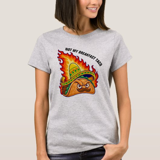 私の朝食のタコスじゃない Tシャツ (正面)