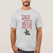 私の木びき台のナットを愛することをあなたは行きます! Tシャツ (正面)