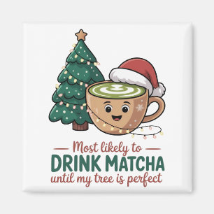 私の木を完璧にするまで抹茶を飲み続けるだろう マグネット