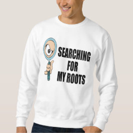 私の根を捜すこと スウェットシャツ