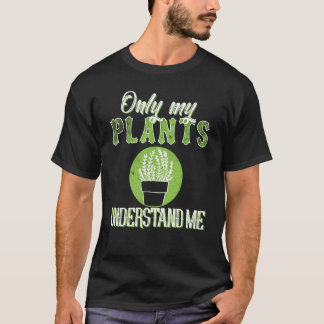 私の植物だけが私の植物ウィスペラーガーデを理解する Tシャツ