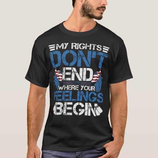 私の権利は、あなたの感覚が始まる場所を終わらせない Tシャツ (正面)