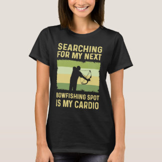 私の次のボウフィッシングスポットを探すのは私の心である Tシャツ