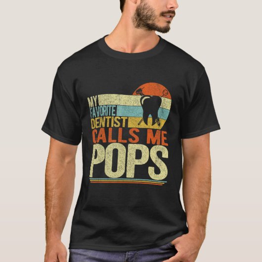 私の歯医者お気に入りのは私にポップおじいちゃん父を呼ぶ Tシャツ (正面)