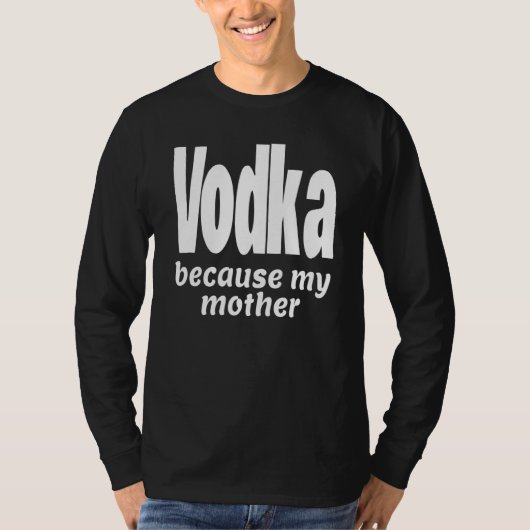 私の母おもしろいのアルコールがパーティーを飲むのでウォッカ Tシャツ (正面)