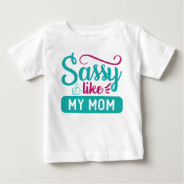私の母が言うようにSASSY ベビーTシャツ