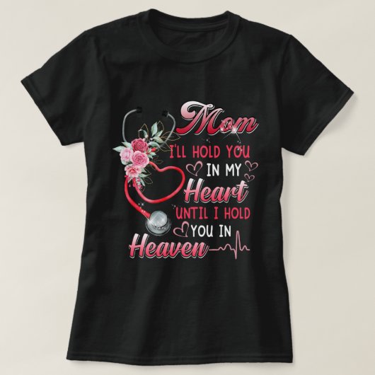 私の母のナース天国は私のハートの中であなたを保持する Tシャツ (デザイン正面)