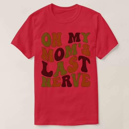 私の母の最後の神経で1 Tシャツ (デザイン正面)