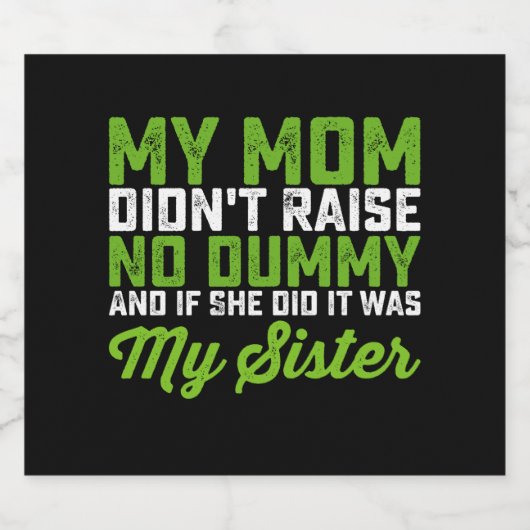 私の母はダミーの妹の母を育てなかったおもしろい ビールラベル (シングルラベル)
