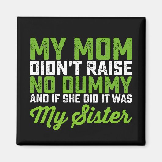 私の母はダミーの妹の母を育てなかったおもしろい マグネット (正面)