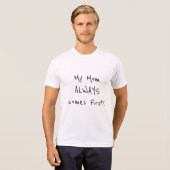 私の母は常に来先に!マザーチャイルドラブ引用文 Tシャツ (正面フル)
