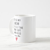私の母は本当にあなたが必要な唯一の贈り物である、マグ コーヒーマグカップ (正面左)